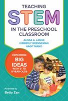 Teaching STEM in the Preschool Classroom: Exploring Big Ideas with 3- to 5-Year-Olds 0807761362 Book Cover