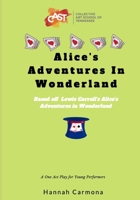 Alice's Adventures In Wonderland: A One Act Play for Young Performers 1096148889 Book Cover