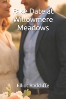 Fake Date at Willowmere Meadows (Willowmere Wedding Season) B0GBX5CJSV Book Cover
