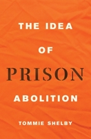 The Idea of Prison Abolition 0691229759 Book Cover