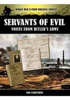 Servants of Evil: New first-hand accounts of the Second World War from survivors of Hitler's armed forces 076032171X Book Cover