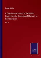 A Constitutional History of the British Empire: From the Accession of Charles I. to the Restoration ... Including a Particular Examination of Mr. ... Character of the English Government, Volume 2 114540250X Book Cover