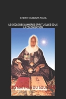 LE SIECLE DES LUMIERES SPIRITUELLES SOUS LA COLONISATION: LES MAÎTRES DU SOUFISME (French Edition) B08F9ZZB12 Book Cover