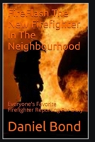 FireFlash The New Firefighter In The Neighbourhood: Everyone's Favorite Firefighter In The Neighbourhood Reporting For Duty 1490340246 Book Cover