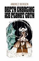 Depth Charging Ice Planet Goth 1782796495 Book Cover