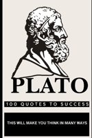 Plato 100 Quotes to Success: This will make you think in many ways B09GZPYSCH Book Cover