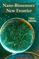 Nano-Biosensors' New Frontier: Microscopic Sensors In Environmental Monitoring And Conservation B0FF3NB8YF Book Cover