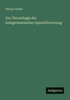 Zur Chronologie Der Indogermanischen Sprachforschung (Classic Reprint) 1144326354 Book Cover