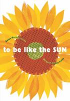 To Be Like the Sun 015205796X Book Cover