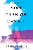 More Than You Can See: A Mother's Memoir 1647422493 Book Cover
