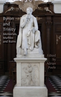 Byron and Trinity: Memorials, Marbles and Ruins 1805112783 Book Cover