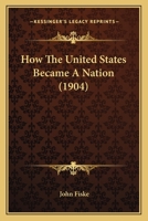 How The United States Became A Nation 1104133180 Book Cover