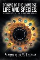 Origins of the Universe, Life and Species: New Perspectives from Science and Theology 1640031901 Book Cover