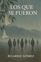 Los Que Se Fueron (Spanish Edition) B0GNKF49NH Book Cover