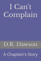 I Can't Complain: A Chaplain's Story (The Gospel According to Rafael) B0FG2QRSTM Book Cover