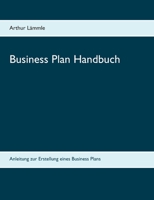 Business Plan Handbuch: Anleitung zur Erstellung eines Business Plans 3750462097 Book Cover