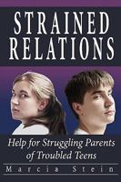Strained Relations: Help for Struggling Parents of Troubled Teens 0979841127 Book Cover