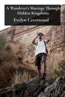 A Wanderer's Musings Through Hidden Kingdoms: Exploring the Enigma of Sentience B0DT52CS9J Book Cover