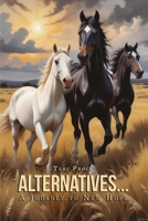 Alternatives... A Journey to New Hope B0DMJSG3S4 Book Cover