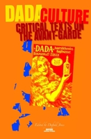 Dada Culture: Critical Texts on the Avant-Garde (Avant-Garde Critical Studies 18) (Avant Garde Critical Studies) 9042018690 Book Cover