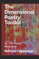 The Dimensional Poetry Toolkit: Or, The Master Metanymy B0B5KP33RN Book Cover