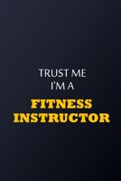 Trust Me I'm A fitness instructor Notebook - Funny fitness instructor Gift: Lined Notebook / Journal Gift, 100 Pages, 6x9, Soft Cover, Matte Finish 1677839198 Book Cover