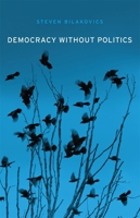 Democracy Without Politics 0674058224 Book Cover