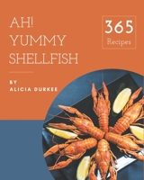 Ah! 365 Yummy Shellfish Recipes: A Highly Recommended Yummy Shellfish Cookbook B08H573VK1 Book Cover