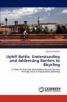 Uphill Battle: Understanding and Addressing Barriers to Bicycling 3846594520 Book Cover
