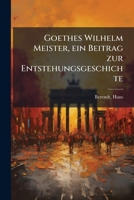 Goethes Wilhelm Meister, ein Beitrag zur Entstehungsgeschichte 1178808580 Book Cover