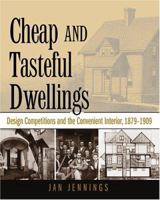Cheap and Tasteful Dwellings: Design Competitions and the Convenient Interior 157233360X Book Cover