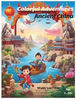 Colorful Adventures: Ancient China (Colorful Adventures in History) B0CVF65WBP Book Cover