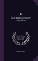 E: The Complete and Somewhat Mad History of the Family of Montague Vincent, Esq., Gent 1022668242 Book Cover