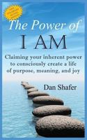 The Power of I Am: Claiming Your Inherent Power to Consciously Create a Life of Purpose, Meaning and Joy 0977302237 Book Cover