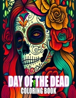 Day Of The Dead Coloring Book: Mexican Coloring Book For Adults B0C12DHYR6 Book Cover