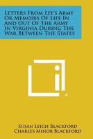 Letters from Lee's Army or Memoirs of Life in and Out of the Army in Virginia During the War Between the States 1494084392 Book Cover