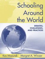 Schooling Around the World: Debates, Challenges, and Practices 0205454593 Book Cover