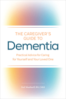 The Caregiver's Guide to Dementia: Practical Advice for Caring for Yourself and Your Loved One 1646113926 Book Cover