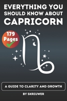 The Capricorn Book: Everything You Should Know About Capricorns: A Guide to Clarity and Growth (Astrology Books) B0F7FJ9ZS4 Book Cover