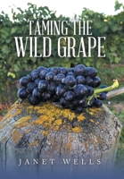 Taming the Wild Grape 1669880753 Book Cover