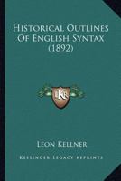 Historical outlines of English syntax 1163981982 Book Cover