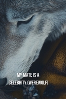 MY MATE IS A CELEBRITY (Werewolf) B0DQQR1M5R Book Cover