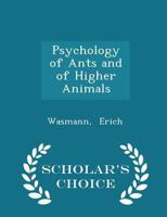 Psychology of Ants and of Higher Animals 0526771798 Book Cover