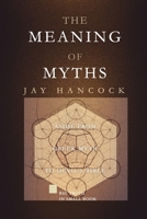 THE MEANING OF MYTHS: ASIDE FROM GREEK MYTH TO DEVIL’S BIBLE B0C87864H6 Book Cover