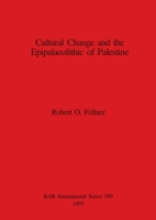 Cultural Change and the Epipalaeolithic of Palestine 0860547752 Book Cover