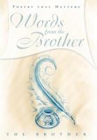 Words from the Brother: Poetry That Matters 1462706797 Book Cover