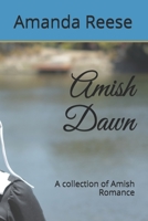 Amish Dawn: A collection of Amish Romance 1087423511 Book Cover