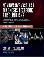 Noninvasive Vascular Diagnosis Textbook for Clinicians: Evidence-Based Approaches to Duplex Imaging, Physiologic Testing, and Waveform Interpretation for Rpvi Candidates B0H9M7LRHM Book Cover