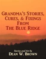 Grandma's Stories, Cures, & Fixings from the Blue Ridge 1434300676 Book Cover