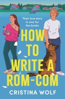How to Write a Rom-Com : The Must-Read Bookish Romance Brand-new for 2025, Perfect for Fans of Small Town Love Stories 1035915340 Book Cover